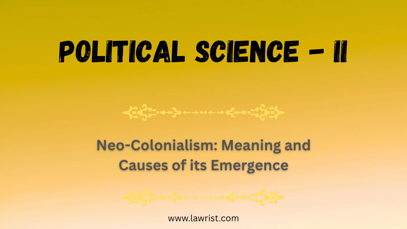 Neo-Colonialism: Meaning and Causes of its Emergence